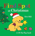 Find Spot at Christmas: A Lift-the-Flap Book by Hill, Eric